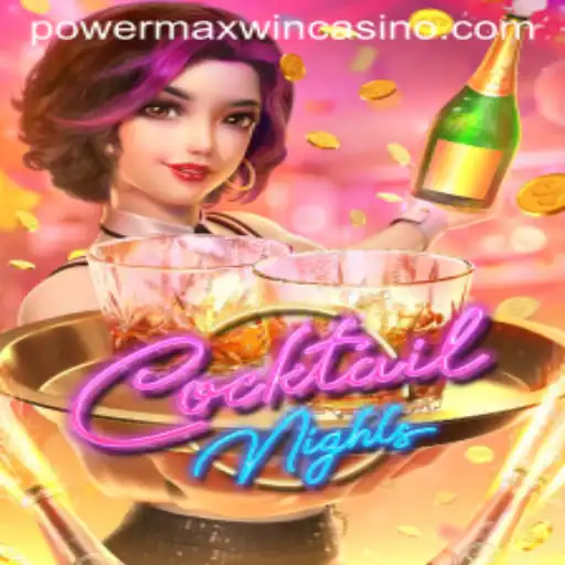 CocktailNights: An Exhilarating Gaming Experience with PowerMaxWin