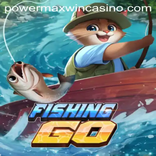 FishingGO: Dive into the Ultimate Aquatic Adventure with PowerMaxWin