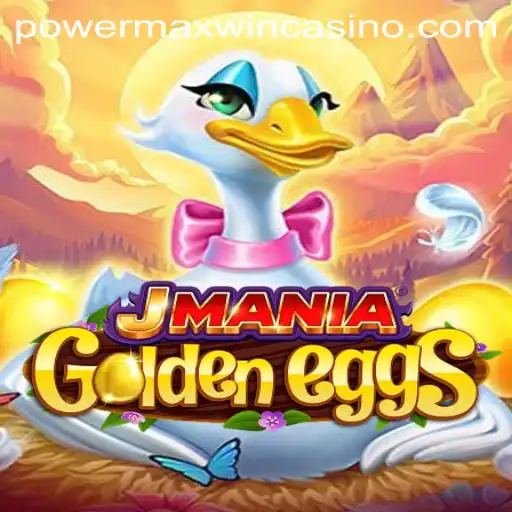 Discover the Thrills of JManiaGoldenEggs: PowerMaxWin Unleashed